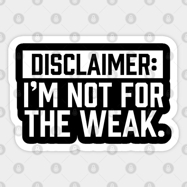 I am not for the weak Sticker by UrbanLifeApparel